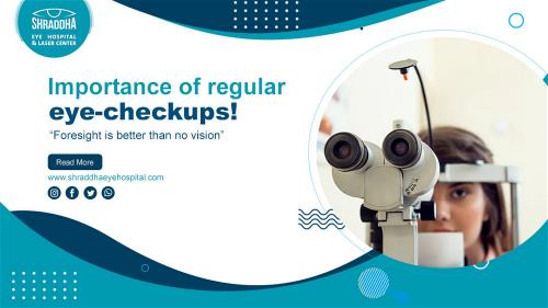 Importance of regular eye-check ups.
